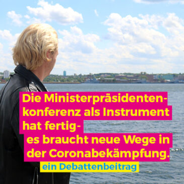 Die Ministerpräsidenten-konferenz als Instrument hat fertig – es braucht neue Wege in der Coronabekämpfung